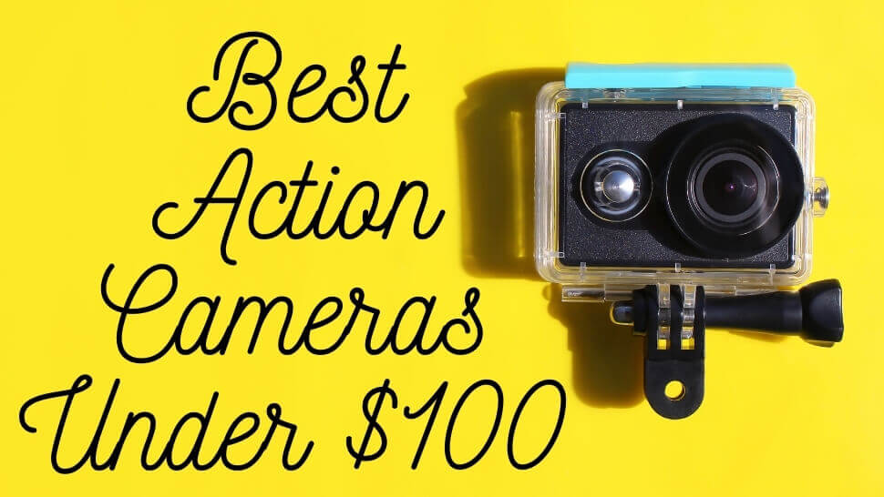 Best Action Cameras under 100